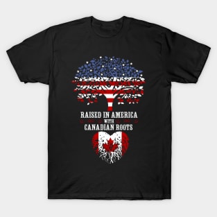 Raised in America with Canadian Roots. T-Shirt